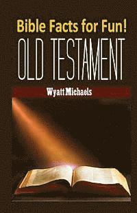 Wyatt Michaels - Bible Facts for Fun! Old Testament, Häftad. Tillgänglighet: Lägg i varukorg