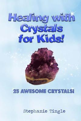 Stephanie Tingle - Healing with Crystals for Kids!, Häftad