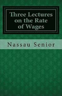 Nassau William Senior - Three Lectures on the Rate of Wages, Häftad. Tillgänglighet: Lägg i varukorg