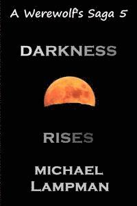 Michael Lampman - Darkness Rises A Werewolf's Saga, Häftad. Tillgänglighet: Lägg i varukorg