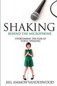 Jill Ammon Vanderwood - Shaking Behind the Microphone: Overcoming the Fear of Public Speaking, Häftad. Tillgänglighet: Lägg i varukorg