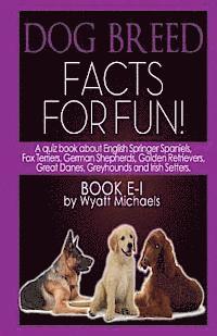 Wyatt Michaels - Dog Breed Facts for Fun! Book E-I, Häftad. Tillgänglighet: Lägg i varukorg