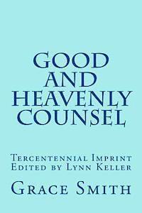 Grace Smith, Lynn Keller - The Good and Heavenly COUNSEL: The Legacy of Mrs. Grace Smith published in 1712, Häftad. Tillgänglighet: Lägg i varukorg