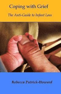 Rebecca Patrick-Howard - Coping with Grief: The Anti-Guide to Infant Loss, Häftad. Tillgänglighet: Lägg i varukorg
