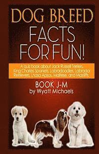 Wyatt Michaels - Dog Breed Facts for Fun! Book J-M, Häftad. Tillgänglighet: Lägg i varukorg