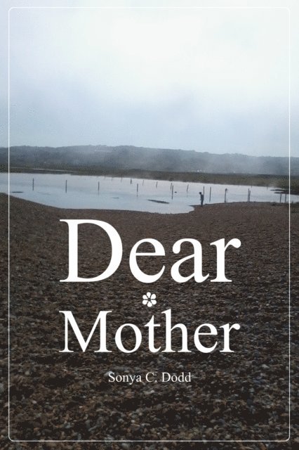 Sonya C. Dodd - Dear Mother, Häftad