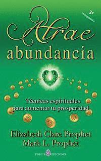 Mark L. Prophet, Elizabeth Clare Prophet - Atrae abundancia: Tecnicas espirituales para aumentar tu prosperidad, Häftad. Tillgänglighet: Lägg i varukorg