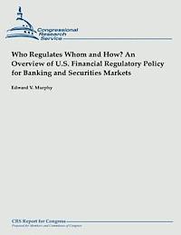 Edward V. Murphy - Who Regulates Whom and How? An Overview of U.S. Financial Regulatory Policy for Banking and Securities Markets, Häftad