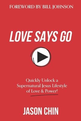 Jason Chin - Love Says Go: A Supernatural Lifestyle BOOK and VIDEO Course, Häftad. Tillgänglighet: Lägg i varukorg