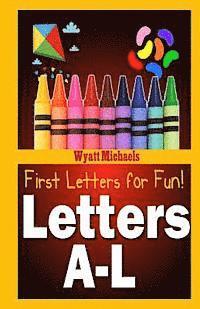 Wyatt Michaels - First Letters for Fun! Letters A-L, Häftad. Tillgänglighet: Lägg i varukorg