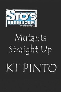 Mutants Straight Up