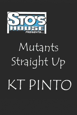 Kt Pinto - Mutants Straight Up, Häftad