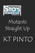 Mutants Straight Up