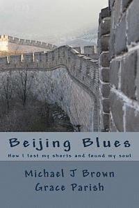 Grace Parish - Beijing Blues: How I lost my shorts and found my soul, Häftad
