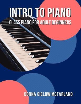 Donna Gielow McFarland - Intro to Piano: Class Piano for Adult Beginners, Häftad. Tillgänglighet: Lägg i varukorg