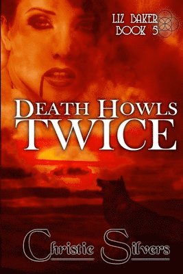 Christie Silvers - Death Howls Twice (Liz Baker, Book 5), Häftad. Tillgänglighet: Lägg i varukorg