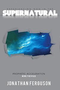 Jonathan Ferguson - Experiencing God in the Supernatural Newly Revised: Prophetic Acceleration, Häftad. Tillgänglighet: Lägg i varukorg