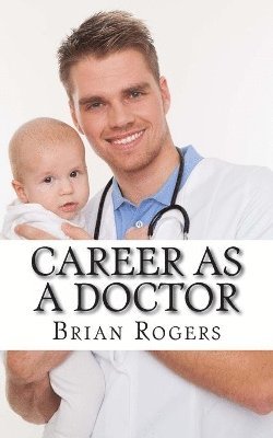 Brian Rogers - Career As a Doctor, Häftad