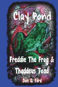 Don G. Ford - Clay Pond - Freddie The Frog & Thaddeus Toad, Häftad. Tillgänglighet: Lägg i varukorg