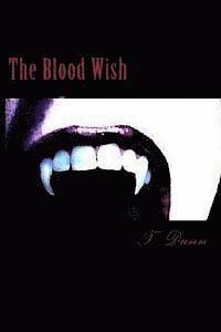 T. Dunn, Shannon Dunn - The Blood Wish: Large Print Edition, Häftad