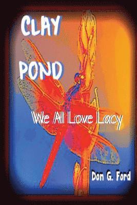 Don G. Ford - Clay Pond - We All Love Lacy, Häftad. Tillgänglighet: Lägg i varukorg