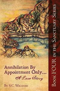 S. C. Williams - Annihilation By Appointment Only... A Love Story: Book Four in the Sanctuary Series, Häftad. Tillgänglighet: Lägg i varukorg