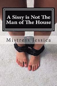 Mistress Jessica - A Sissy is Not The Man of The House, Häftad. Tillgänglighet: Lägg i varukorg