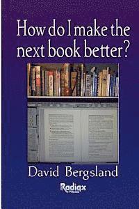 David Bergsland - How do I make the next book better?, Häftad. Tillgänglighet: Lägg i varukorg