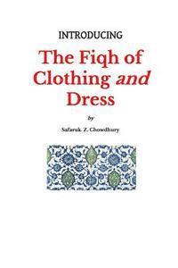 Safaruk Z. Chowdhury - Introducing the Fiqh of Clothing and Dress, Häftad. Tillgänglighet: Lägg i varukorg