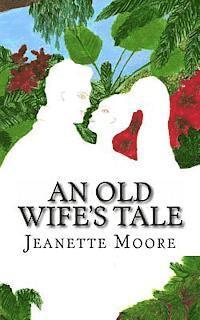 Jeanette Moore - An Old Wife's Tale, Häftad. Tillgänglighet: Lägg i varukorg