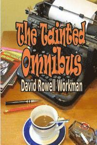 David Rowell Workman - The Tainted Omnibus, Häftad