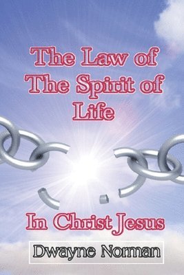 Dwayne Norman - The Law of the Spirit of Life in Christ Jesus, Häftad. Tillgänglighet: Lägg i varukorg