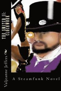 Valjeanne Jeffers - The Switch II: Clockwork: Includes The Switch and The Switch II, Häftad
