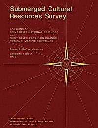 Submerged Cultural Resources Survey: Portions of Point Reyes National Seashore and Point Reyes-Farallon Islands National Marine Sanctuary