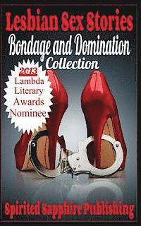 Spirited Sapphire Publishing - Lesbian Sex Stories: Bondage and Domination Collection: Lesbian Sex Stories, Häftad