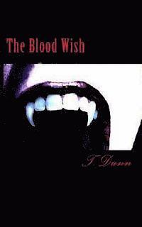 T. Dunn, S. L. Dunn - The Blood Wish, Häftad