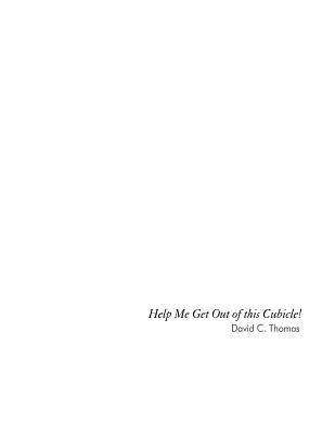 David C. Thomas - Help Me get out of This Cubicle: A simple plea and then doing something about it, Häftad. Tillgänglighet: Lägg i varukorg