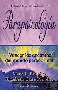 Elizabeth Clare Prophet, Mark L. Prophet - Parapsicologia: Vencer los encantos del mundo paranormal, Häftad. Tillgänglighet: Lägg i varukorg