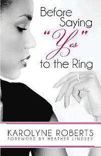 Karolyne Roberts, Adam Bois - Before Saying "Yes" to The Ring: Things to Consider Before Engagement. Inspired by my Story, Scripture, Letters, Poems, and Poetry, Häftad. Tillgänglighet: Lägg i varukorg