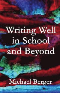 Michael Berger - Writing Well in School and Beyond, Häftad