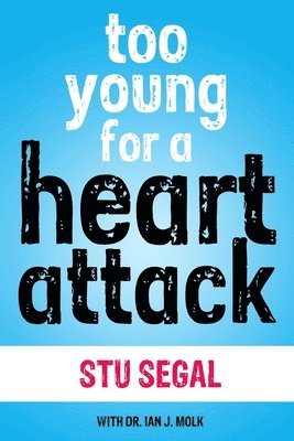 Stu Segal, Stephen H Segal - Too Young for a Heart Attack, Häftad. Tillgänglighet: Lägg i varukorg
