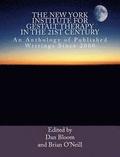 The New York Institute for Gestalt Therapy in the 21st Century: An Anthology of Published Writings since 2000