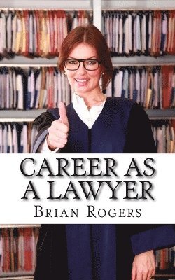 Brian Rogers - Career As a Lawyer, Häftad