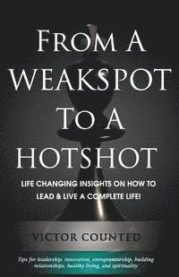 Victor Counted - From A Weakspot To A Hotshot: Life Changing Insights on How to Lead and Live A Complete Life, Häftad. Tillgänglighet: Lägg i varukorg