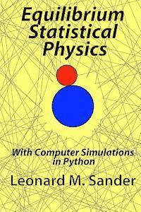 Leonard M. Sander - Equilibrium Statistical Physics: with Computer simulations in Python, Häftad