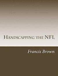 Francis Brown - Handicapping the NFL: Win Consistently Year After Year, Häftad. Tillgänglighet: Lägg i varukorg
