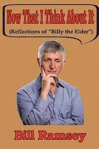 Bill Ramsey - Now That I Think About It: (Reflections of "Billy the Elder?"), Häftad. Tillgänglighet: Lägg i varukorg