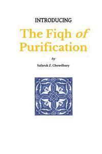 Safaruk Z. Chowdhury - Introducing the Fiqh of Purification, Häftad. Tillgänglighet: Lägg i varukorg
