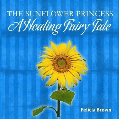 Felicia Brown - Sunflower Princess, Häftad. Tillgänglighet: Lägg i varukorg
