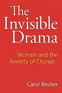 Carol Becker - The Invisible Drama: Women and the Anxiety of Change, Häftad. Tillgänglighet: Lägg i varukorg